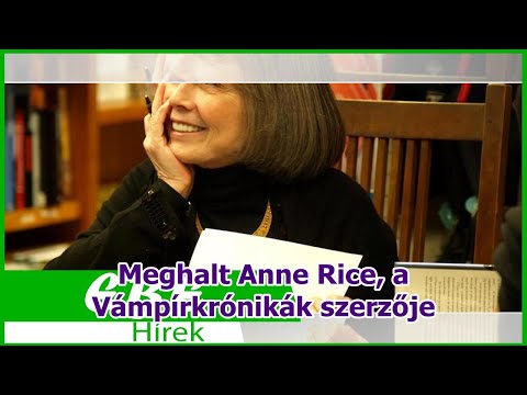 Meghalt Anne Rice, a Vámpírkrónikák szerzője