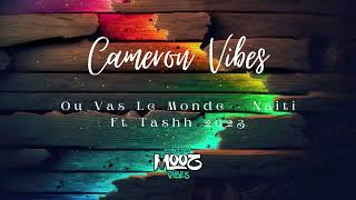 Ou Vas Le Monde x Naiti Ft Tashh 2023