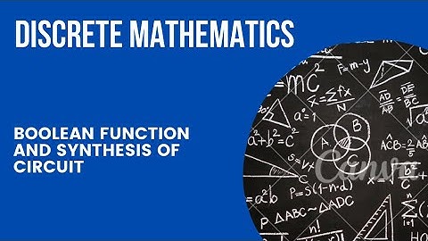 BOOLEAN FUNCTION AND SYNTHESIS OF CIRCUIT | DISCRETE MATHEMATICS|