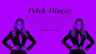 Petek Dinçöz - Yolun Açık Olsun Karaoke Versiyon