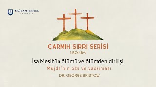 Çarmıh Sırrı | 1. Bölüm | Dr. George Bristow