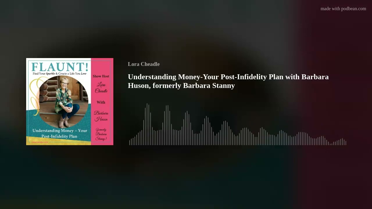 Understanding Money-Your Post-Infidelity Plan with Barbara Huson, formerly Barbara Stanny