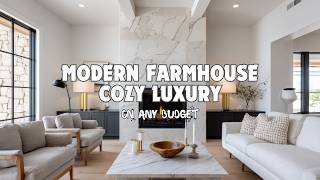 Create a COZY Modern Farmhouse Home That Feels Like Luxury On Any Budget
