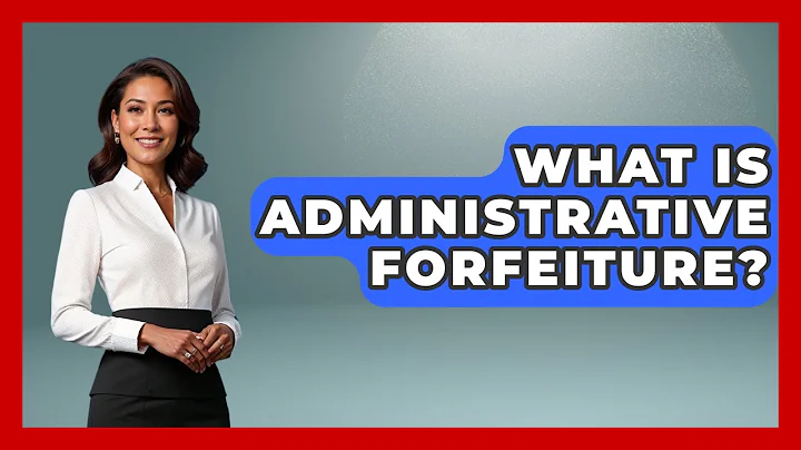 What Is Administrative Forfeiture? - Law Enforcement Insider