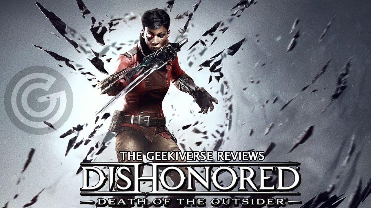 Dishonored: Death of the Outsider Review | The Geekiverse Reviews