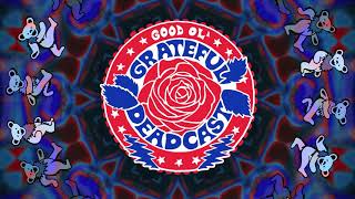 Good Ol' Grateful Deadcast - BEAR DROPS #1