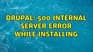 Drupal: 500 internal server error while installing (3 Solutions!!) Wealth