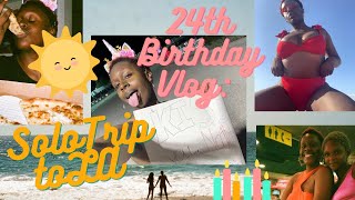 Vlog 9: My 24th Birthday Solo Trip to LA(Kehlani, Cousin Time, and Cutting Off Exes)