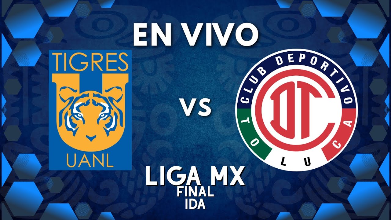 TIGRES VS TOLUCA EN VIVO 🔥 GRAN FINAL IDA LIGA MX 2025 | #tigres # ...
