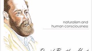 David Bentley Hart - Naturalism and Human Consciousness