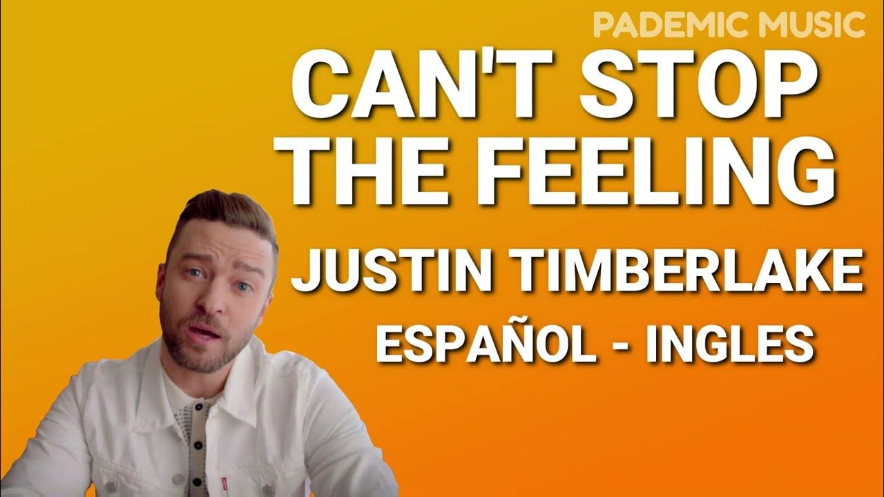 Justin Timberlake Can't stop this feeling (Letra español Ingles