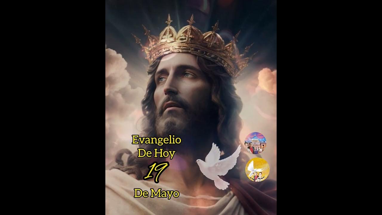 Evangelio De Hoy 19 De Mayo 2023 YouTube