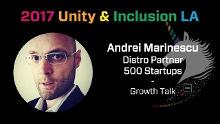[Unity & Inclusion Summit LA] Andrei Marinescu, 500 Startups - Growth For Startups