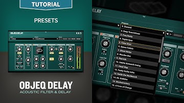 Objeq Delay Tutorials—The Presets