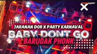 DJ BABY DONT GO X BARUDAK PHONK || STYLE JARANAN DOR X PARTY KARNAVAL || HN13 AUDIO MUSIC
