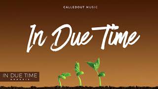 CalledOut Music - In Due Time (Interlude)  Ft Chibuzo chords