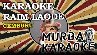 RAIM LAODE - CEMBURU (KARAOKE VERSION)