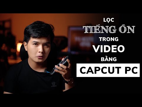 Video LỌC TIẾNG ỒN TRONG ÂM THANH VIDEO BẰNG CAPCUT PC |... - youtube