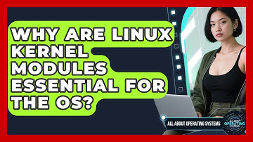 Why Are Linux Kernel Modules Essential For The OS? - All About Operating Systems