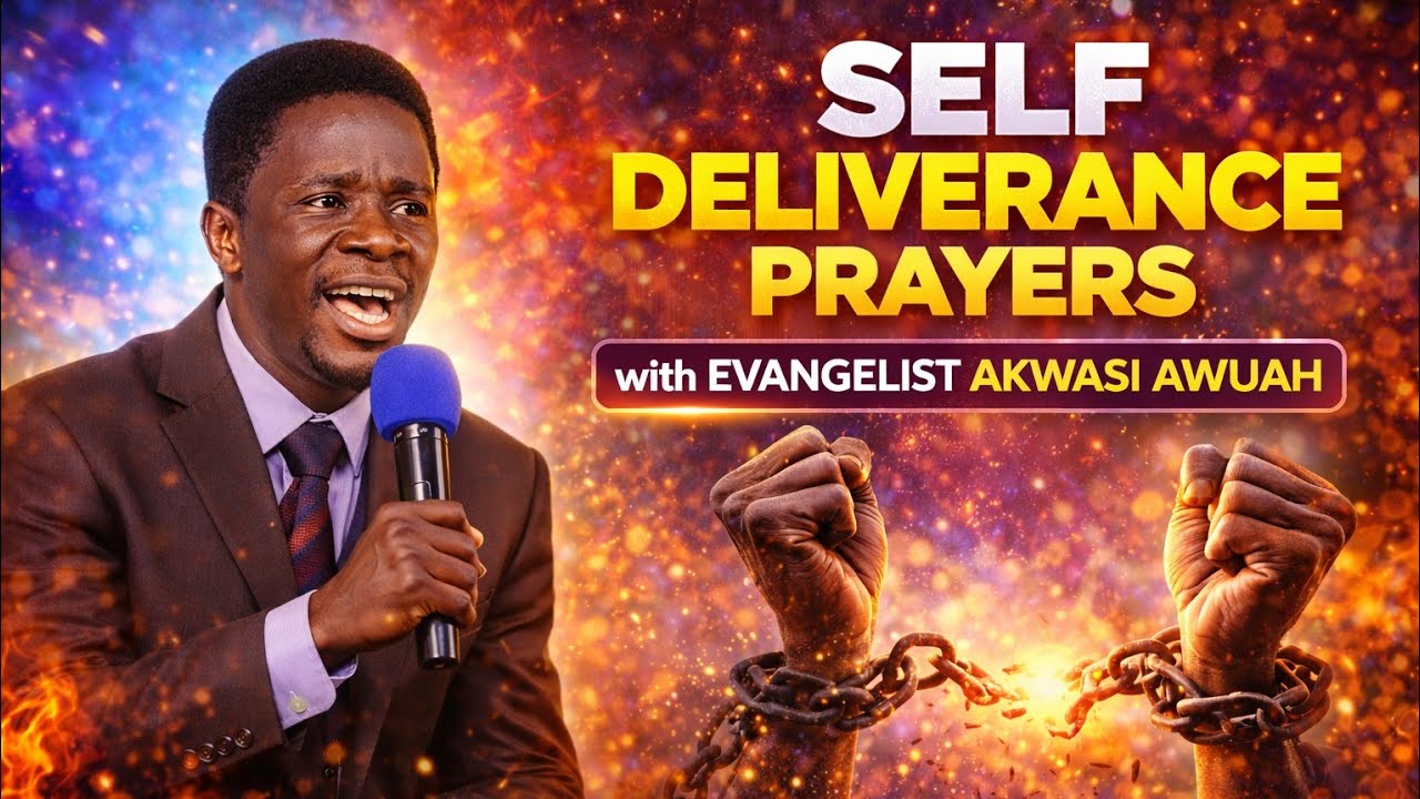 SELF DELIVRANCE HOT PRAYERS WITH EVANGELIST AKWASI AWUAH