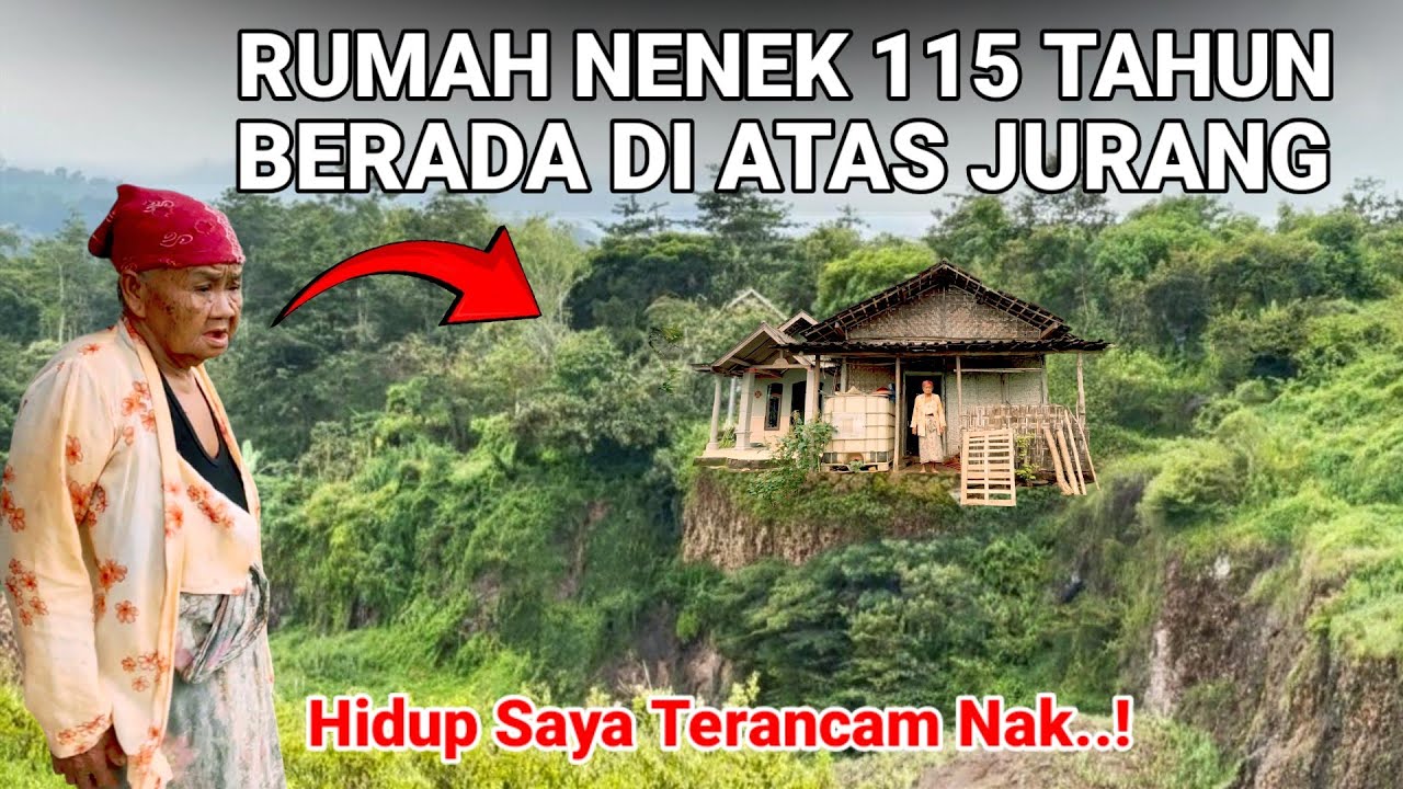 VIRAL..! RUMAH NENEK 115 TAHUN DI ATAS JURANG