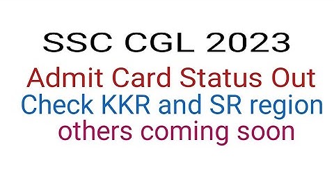SSC CGL 2023 ADMIT CARD STATUS  OUT FOR SR REGION AND KKR| ssc cgl 2023 admit card status out| SSC
