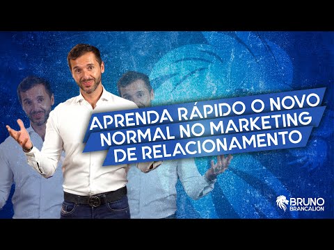 APRENDA RÁPIDO O NOVO NORMAL NO MARKETING DE RELACIONAMENTO - Brancalion Mindset