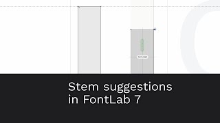Stem suggestions in FontLab 7.1