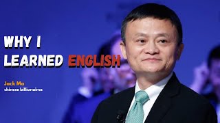 Why I Learned English | Jack Ma Advice | English Changes Your Life