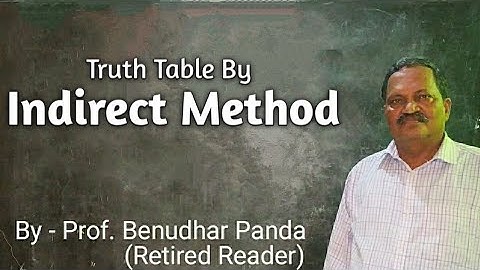 Truth Table By Indirect Method By Prof. Benudhar Panda(Retired Reader)