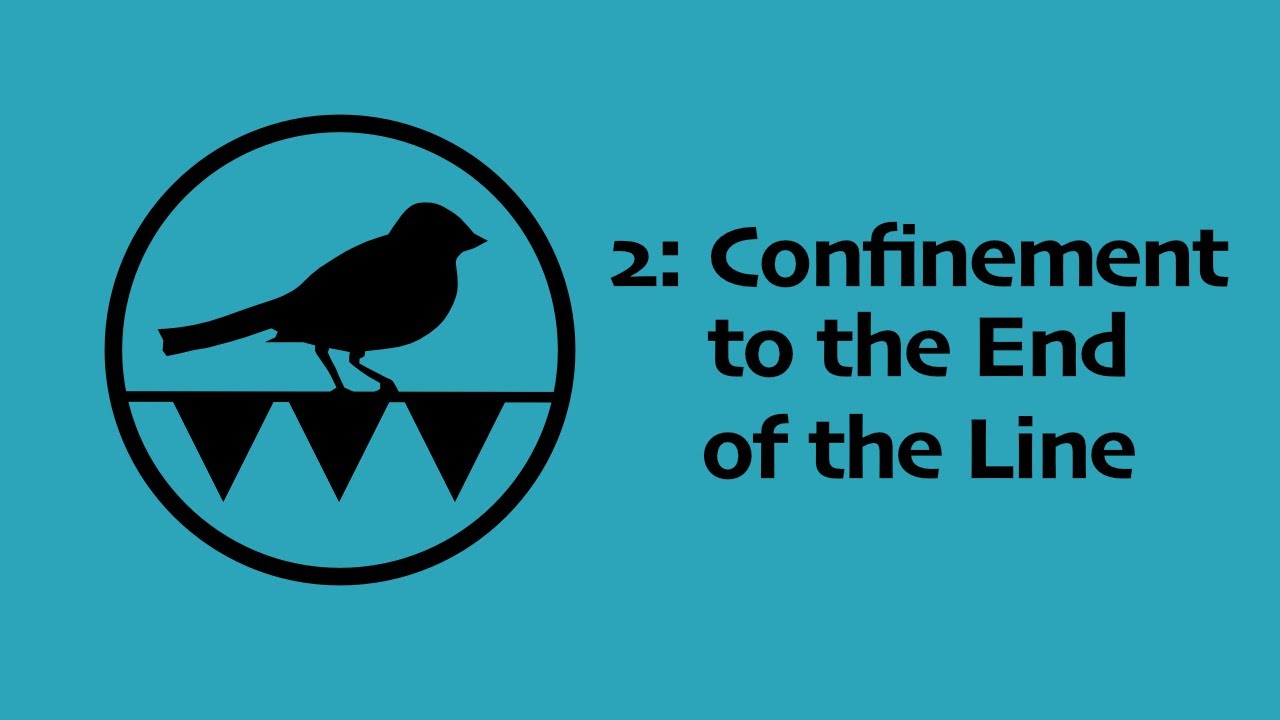 2: Confinement to the End of the Line