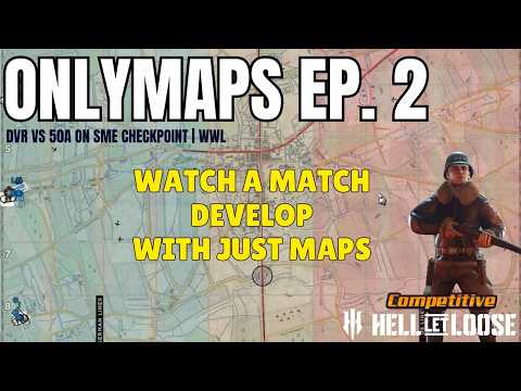 Hell Let Loose OnlyMaps Episode 2 DVR vs 50A SME Checkpoint (Long Form)