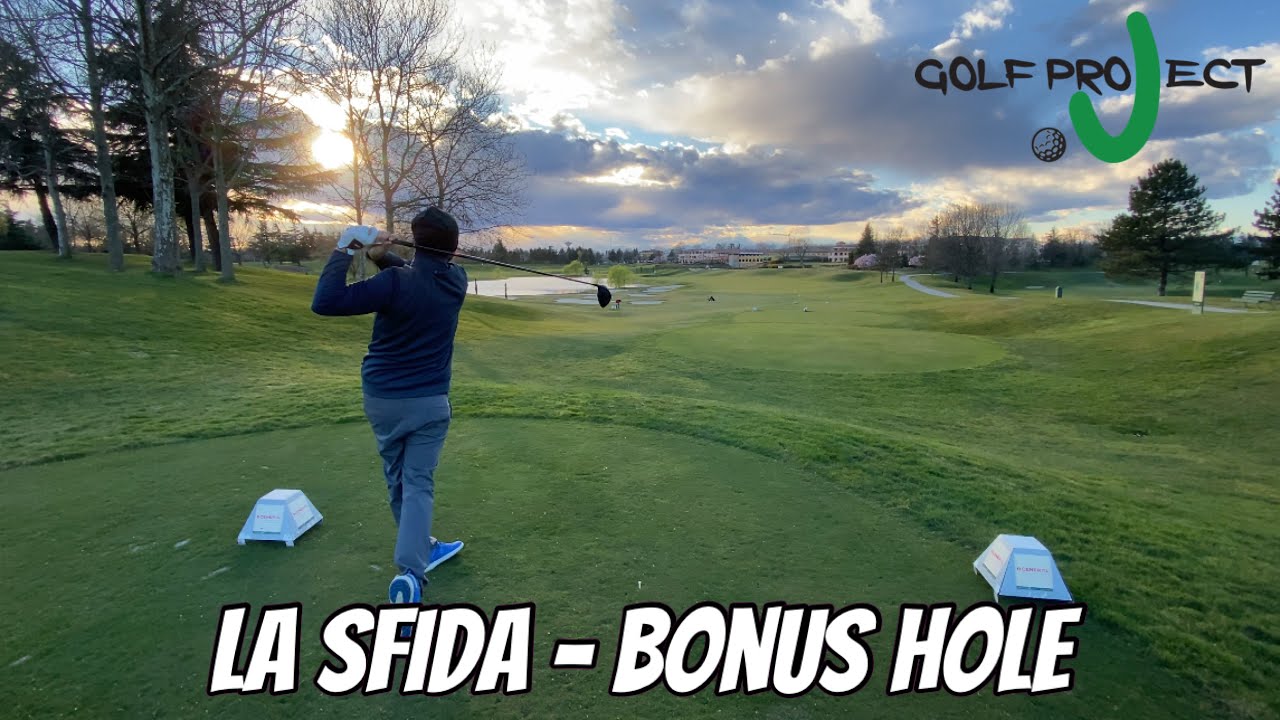 LA SFIDA - Bonus Hole (18 Le Robinie)