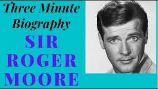 Roger Moore Three Minute Biography.