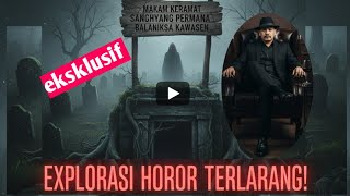 TEMPAT PALING MISTERIUS DI KAWASEN? Makam Sanghyang Permana Balaniksa!