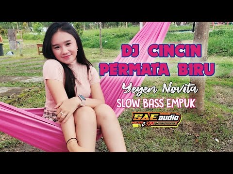 YEYEN NOVITA - CINCIN PERMATA BIRU - DJ SLOW BASS - SAE AUDIO - DJ VIRAL - COCOK BUAT CEK SOUND