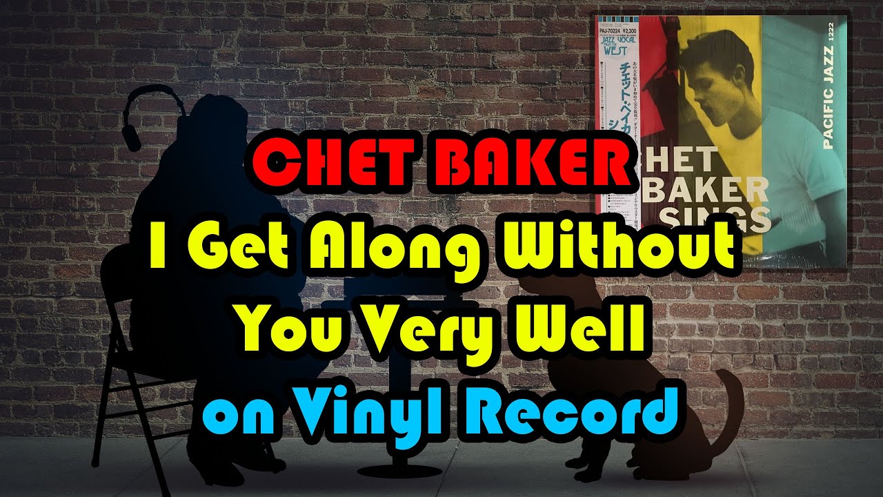 [LP로듣는] Chet Baker Sings (Chet Baker) - B3. I Get Along Without You