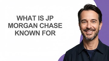 What Is Jp Morgan Chase Known for - KevinHowTo