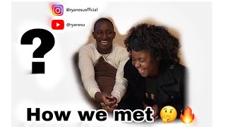 How we met ?(ryan and anesu)