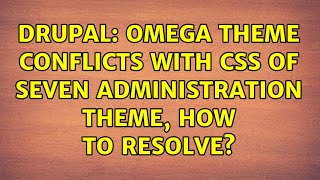 Famous Drupal: Omega theme conflicts with CSS of Seven administration theme, how to resolve? Net Worth