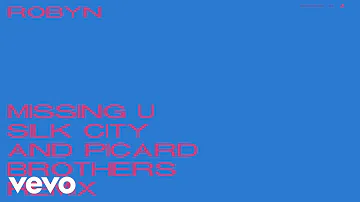 Robyn - Missing U (Silk City & Picard Brothers Remix / Audio)