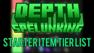 Depth Spelunking Starter Item Tier List