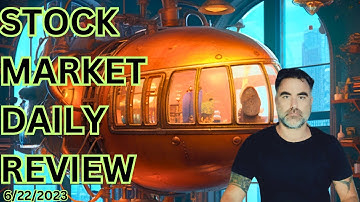Stock Market Daily Review |  Technical Analysis | 6/22/2023