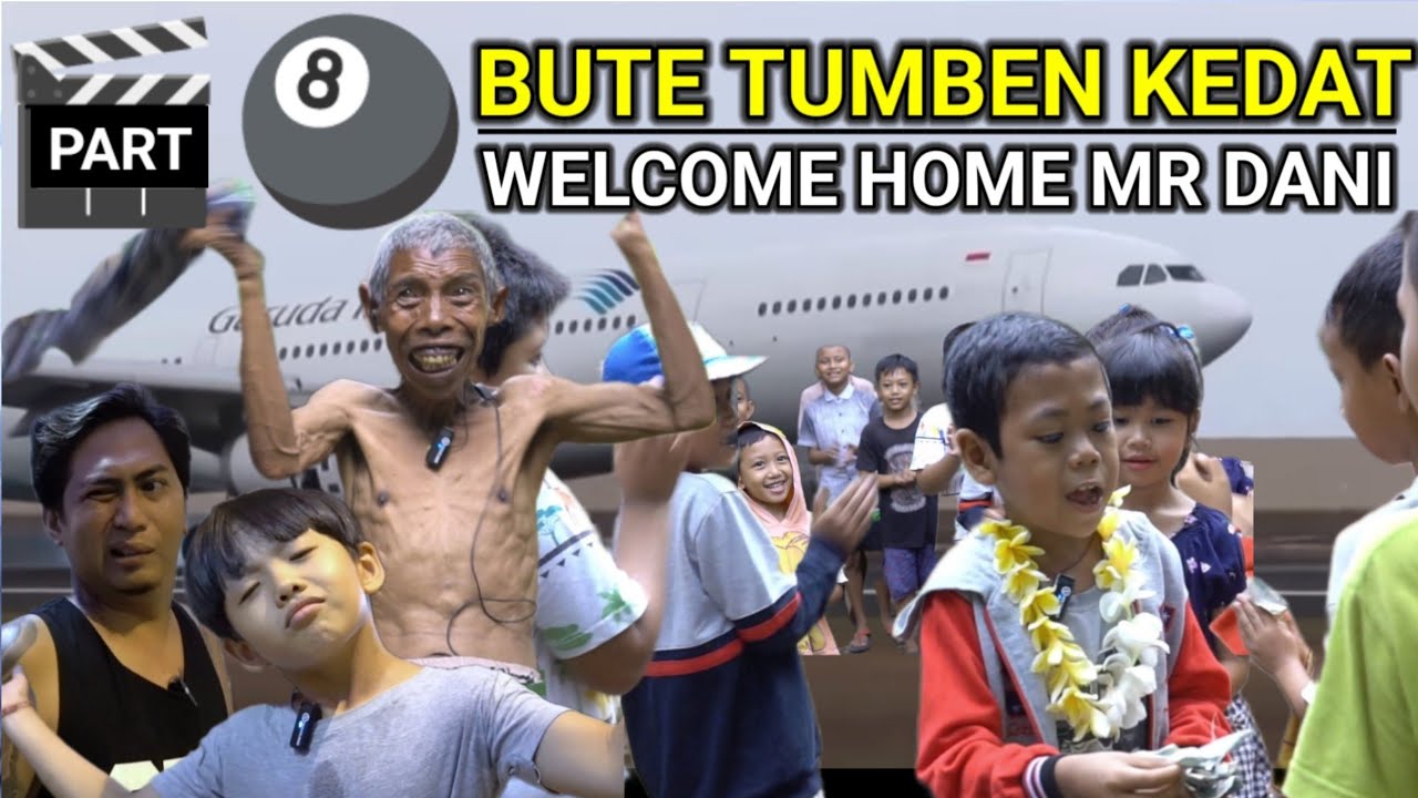 BUTE TUMBEN KEDAT..part 8,welcome home mr dani