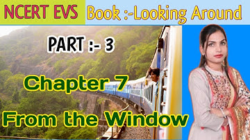 NCERT EVS Class 4 Chapter 7 From the Window {PART -3} explain in  hindi with question answer