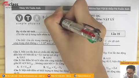 Chữa đề thi thử THPT nước rút - Thầy Vũ Tuấn Anh - Vật lý