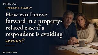Information How Can I Proceed If a Respondent Avoids Service | NC Guide