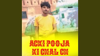 Acki Pooja Ki Chal Ch