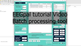 EEGpal tutorial video 6: Batch processing tool