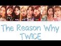 【日本語字幕/歌詞】The Reason Why - TWICE (トゥワイス/트와이스)